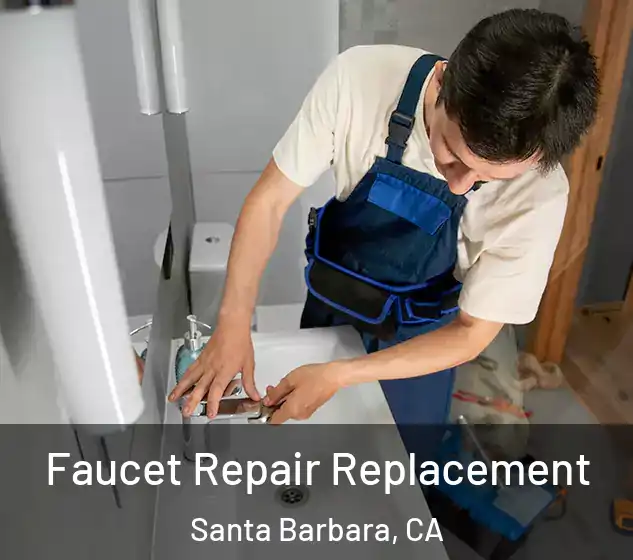  Faucet Repair Replacement Santa Barbara, CA