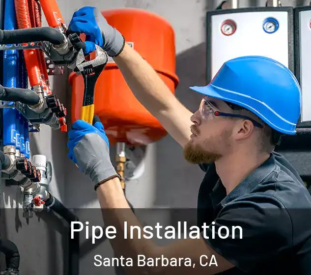  Pipe Installation Santa Barbara, CA
