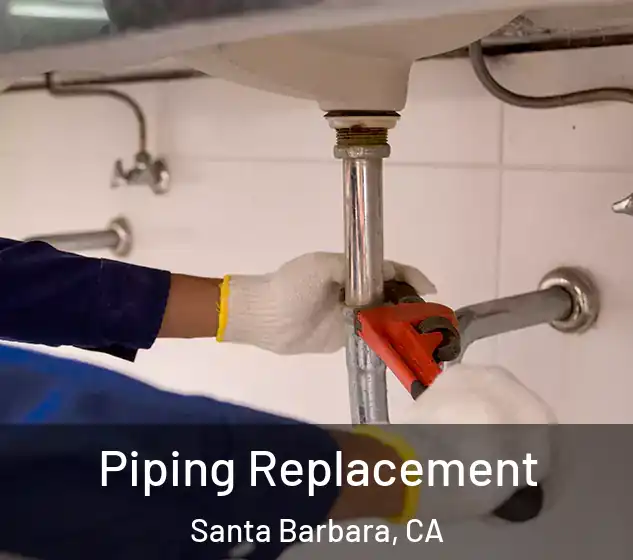  Piping Replacement Santa Barbara, CA