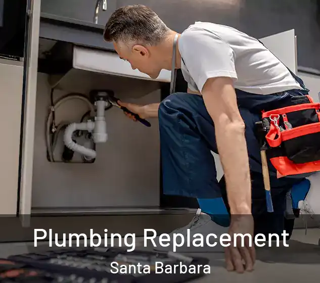 Plumbing Replacement Santa Barbara
