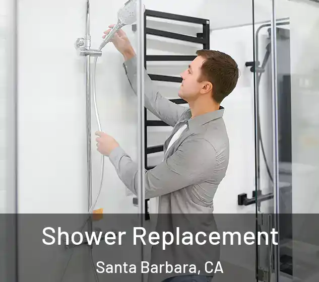  Shower Replacement Santa Barbara, CA